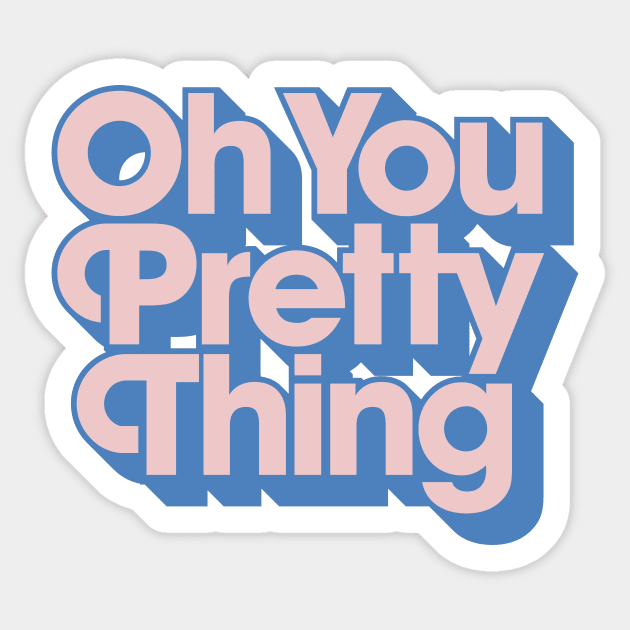 Oh You Pretty Thing Sticker by MotivatedType